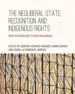 The Neoliberal State, Recognition and Indigenous Rights